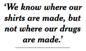 NYT Quote: We know where our shirts are made, but not where our drugs are made